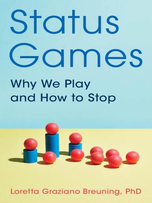 Title details for Status Games by Loretta Graziano Breuning - Available